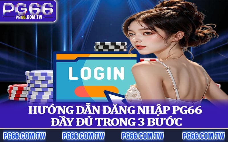 Hướng dẫn đăng nhập PG66 đầy đủ trong 3 bước