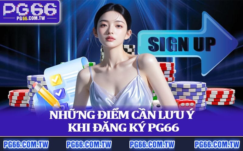 Những điểm cần lưu ý khi đăng ký PG66